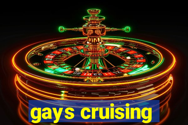 gays cruising